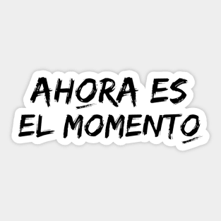 Now is the time. Phrase in Spanish with typography in black. Songs to feed the soul. Sticker